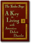 The Twelve Steps : A Key to Living With Attention Deficit Disorder,Friends in Recovery