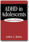Adhd in Adolescents : Diagnosis and Treatment,Arthur L. Robin, Russell A. Barkley 