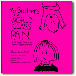 My Brother's a World-Class Pain : A Sibling's Guide to Adhd-Hyperactivity, Michael Gordon3