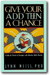 Give Your Add Teen a Chance : A Guide for Parents of Teenagers With Attention Deficit Disorder, Lynn, Phd Weiss
