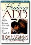 Healing ADD : Simple Exercises That Will Change Your Daily Life, Thom Hartmann,  Richard Bandler