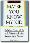 Maybe You Know My Kid : A Parent's Guide to Identifying, Understanding and Helping Your Child With Attention-Deficit/Hyperactivity Disorder, Mary Fowler