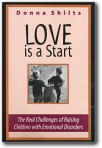 Love is a Start....The Real Challenges of Raising Children with Emotional Disorders (Revised Edition), Donna Shilts