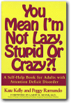 You Mean I'm Not Lazy, Stupid or Crazy?! : A Self-Help Audio Program for Adults With Attention Deficit Disorders, Kate Kelly, Peggy Ramundo