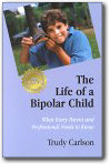 The Life of a Bipolar Child: What Every Parent and Professional Needs to Know,Trudy Carlson