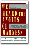 We Heard the Angels of Madness : A Family Guide to Coping With Manic Depression,Diane Berger, Lisa Berger, Diane Bergerm, Alexander Vuckovic 