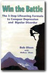 Win the Battle:  The 3-Step Lifesaving Formula to Conquer Depression and Bipolar Disorder,Bob Olson,Melissa Olson 
