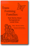Trans Forming Families: Real Stories About Transgendered Loved Ones,Mary Boenke