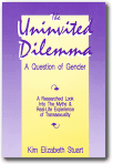 The Uninvited Dilemma : A Question of Gender,Kim Elizabeth Stuart