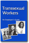 Transsexual Workers: An Employer's Guide,Janis Walworth