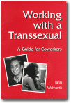 Working with a Transsexual: A Guide for Coworkers,Janis Walworth