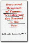 Recovered Memories of Trauma: Transferring the Present to the Past,C. Brooks Brenneis