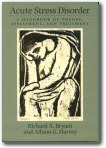 Acute Stress Disorder: A Handbook of Theory, Assessment, and Treatment,Richard A. Bryant, Allison G. Harvey