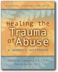 Healing the Trauma of Abuse : A Woman's Workbook,Mary Ellen Copeland, Maxine Harris